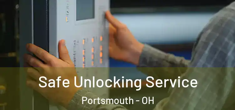 Safe Unlocking Service Portsmouth - OH