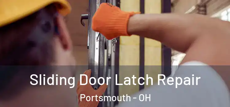 Sliding Door Latch Repair Portsmouth - OH